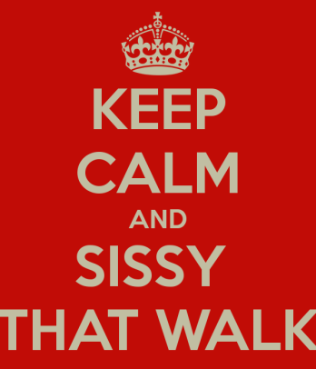 keep-calm-and-sissy-that-walk